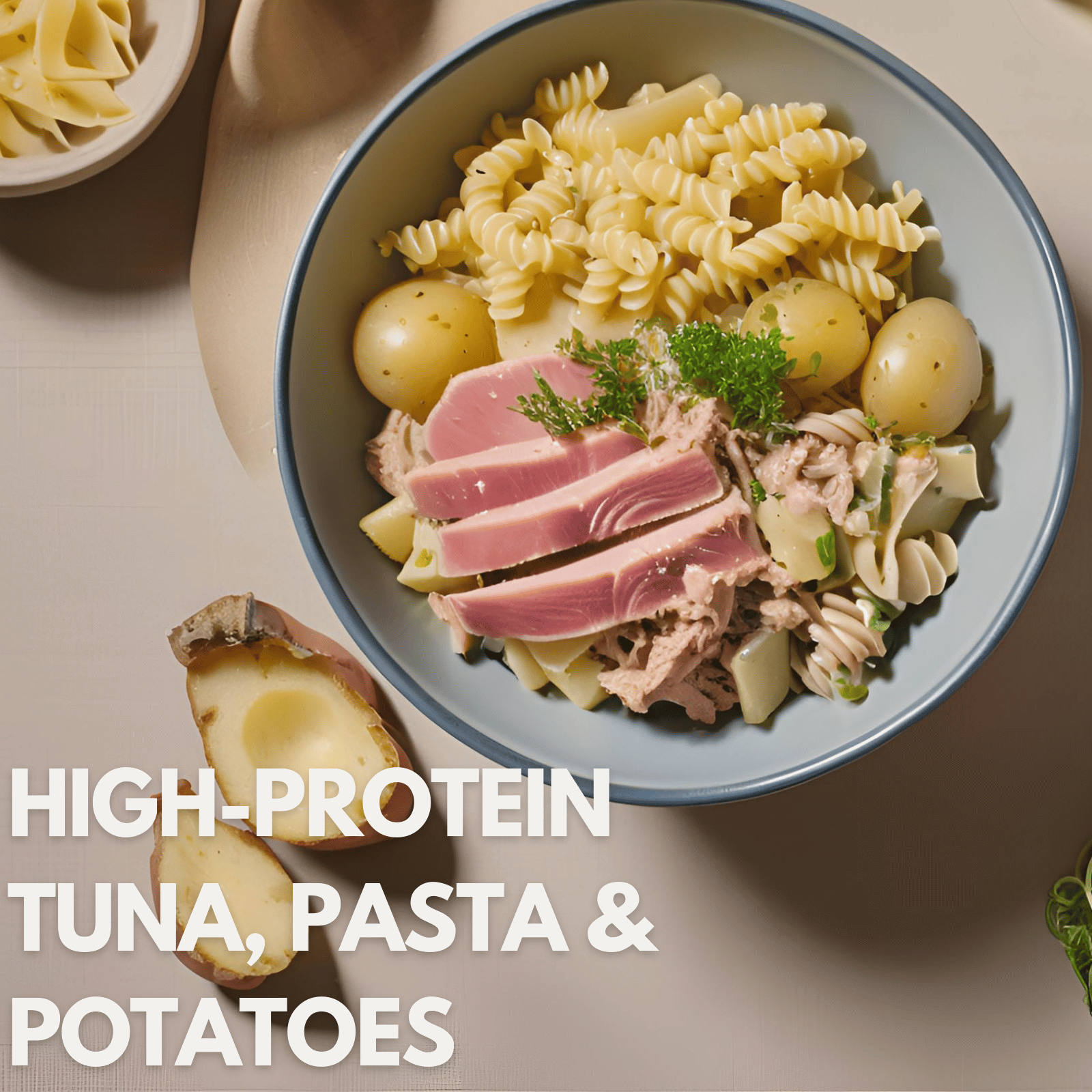 Strength by Fitness. High-Protein tuna, pasta and potatoes recipe.