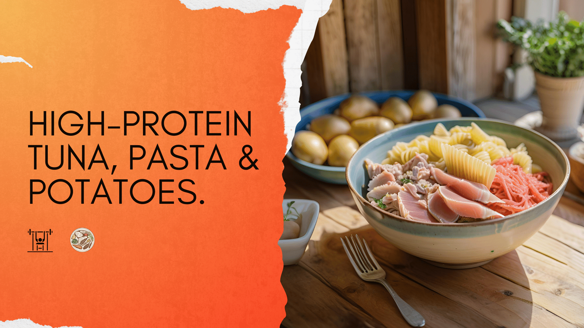 Strength by Fitness recipe. High-protein tuna, pasta and potatoes recipe.