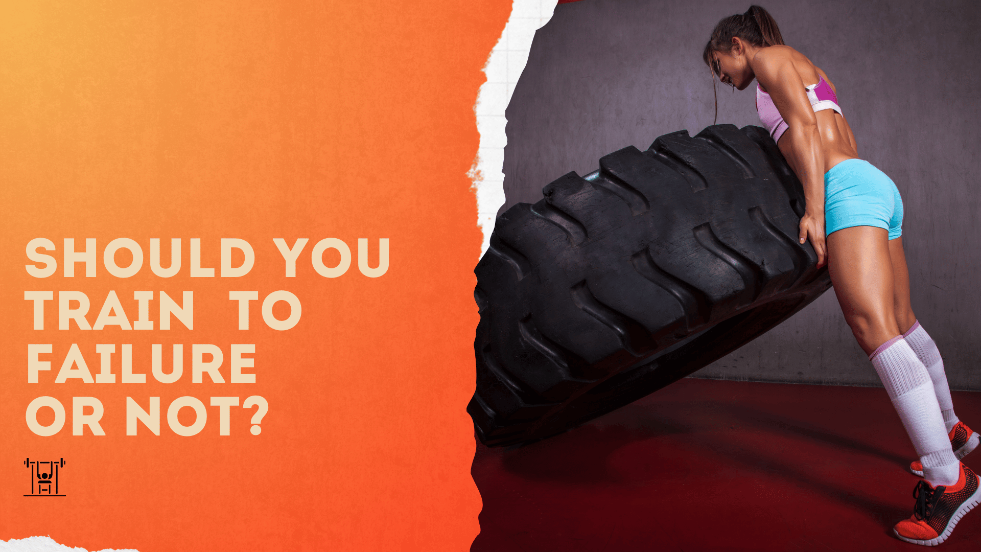Strength By Fitness article. Should you train to failure or not? Fit women doing her best to flip a monster truck wheel.