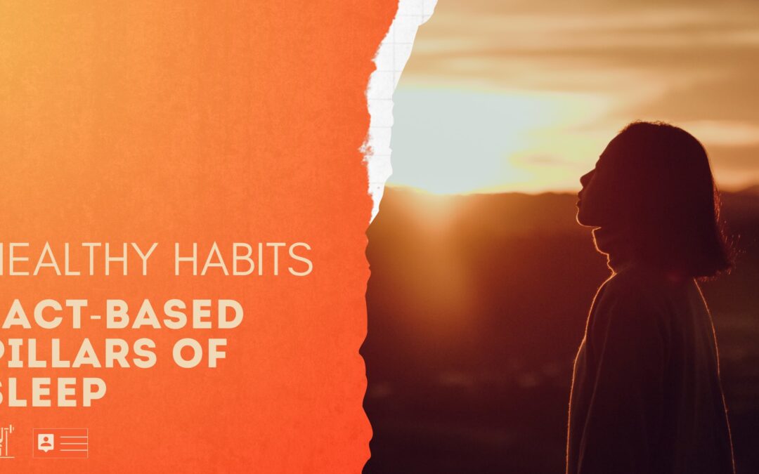 The fact-based pillars of quality sleep & sleep related habits