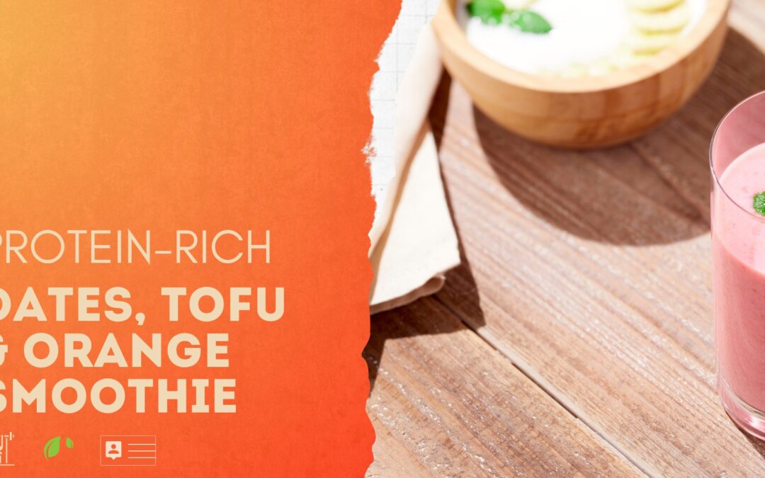 Members & Clients Recipe: Tofu, Dates & Orange Smoothie. High SPC & Protein.