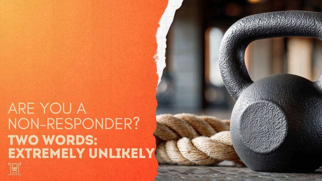 In this nail biting article, Coach Mike answers the dreaded question, "Am I a non-responder" to exercise?