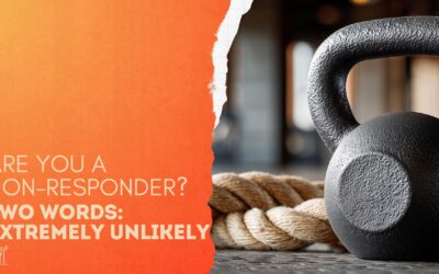 Are you a non-responder? Two words: Extremely unlikely.