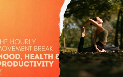 The Hourly Movement Break: A Mood, Health and Productivity Boosting Habit
